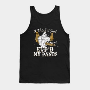 I Think I Just EVP'd My Pants Funny Ghost Hunting Tank Top